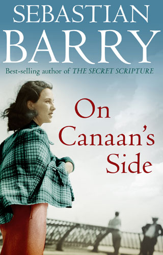 2012: On Canaan’s Side by Sebastian Barry